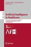 bokomslag Artificial Intelligence in Healthcare: Second International Conference, Aiih 2025, Cambridge, Uk, September 8-10, 2025, Proceedings, Part I