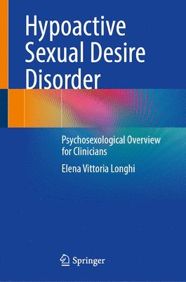 bokomslag Hypoactive Sexual Desire Disorder: Psychosexological Overview for Clinicians