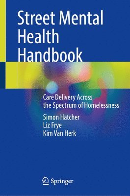 bokomslag Street Mental Health Handbook: Care Delivery Across the Spectrum of Homelessness