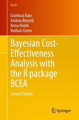 Gianluca Baio, Andrea Berardi, Anna Heath, Nathan Green - Bayesian Cost-Effectiveness Analysis with the R package BCEA, Häftad