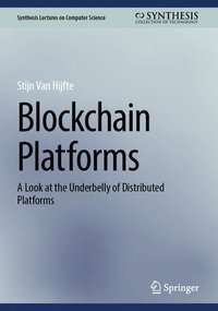 bokomslag Blockchain Platforms: A Look at the Underbelly of Distributed Platforms
