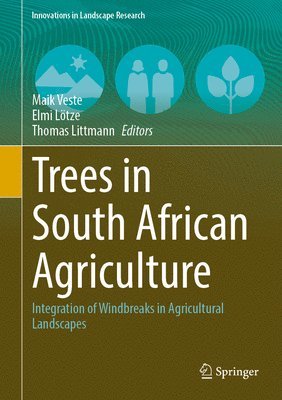 bokomslag Trees in South African Agriculture: Integration of Windbreaks in Agricultural Landscapes