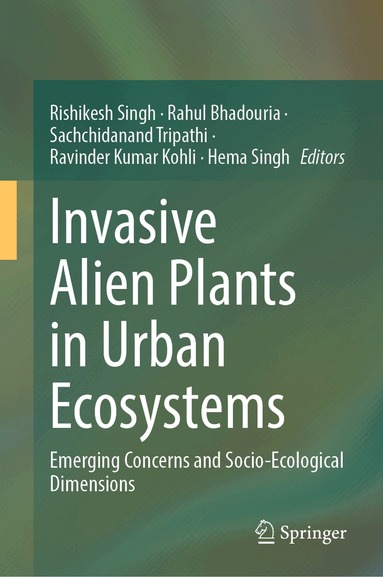 Rishikesh Singh, Rahul Bhadouria, Sachchidanand Tripathi, Ravinder Kumar Kohli, Hema Singh - Invasive Alien Plants in Urban Ecosystems, Inbunden