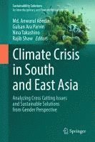bokomslag Climate Crisis in South and East Asia: Analyzing Cross Cutting Issues and Sustainable Solutions from Gender Perspective