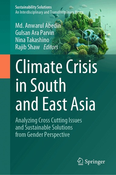 Md. Anwarul Abedin, Gulsan Ara Parvin, Nina Takashino, Rajib Shaw - Climate Crisis in South and East Asia, Inbunden