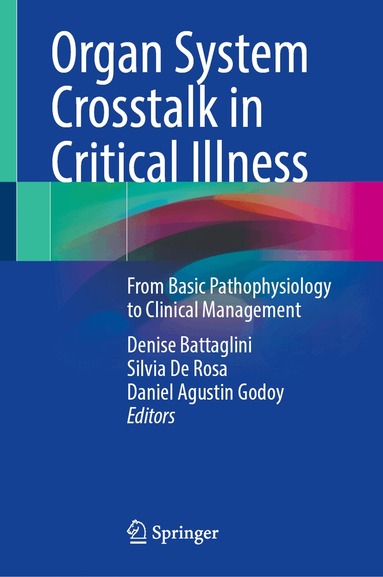Denise Battaglini, Silvia De Rosa, Daniel Agustin Godoy - Organ System Crosstalk in Critical Illness, Inbunden