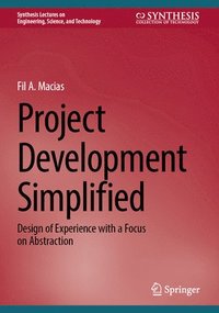 bokomslag Project Development Simplified: Design of Experience with a Focus on Abstraction