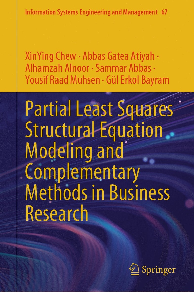 XinYing Chew, Abbas Gatea Atiyah, Alhamzah Alnoor, Sammar Abbas, Yousif Raad Muhsen, Gül Erkol Bayram, Xinying Chew - Partial Least Squares Structural Equation Modeling and Complementary Methods in Business Research, Inbunden
