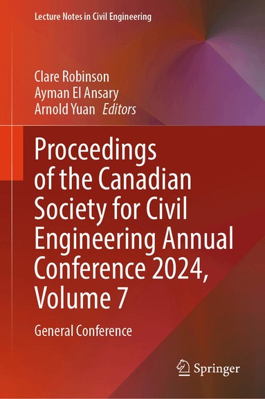 Clare Robinson, Ayman El Ansary, Arnold Yuan - Proceedings of the Canadian Society for Civil Engineering Annual Conference 2024, Volume 7, Inbunden