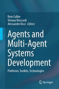bokomslag Agents and Multi-Agent Systems Development: Platforms, Toolkits, Technologies
