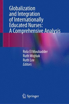 bokomslag Globalization and Integration of Internationally Educated Nurses: A Comprehensive Analysis