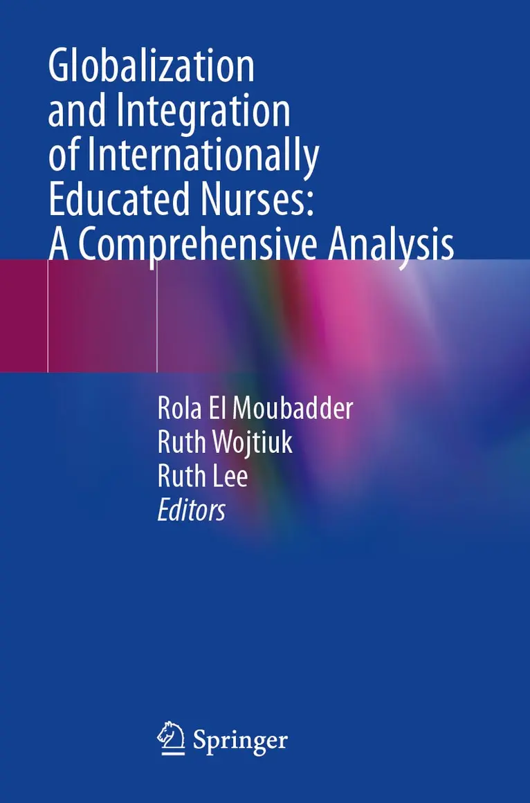 Rola El Moubadder, Ruth Wojtiuk, Ruth Lee - Globalization and Integration of Internationally Educated Nurses: A Comprehensive Analysis, Häftad. Tillgänglighet: Lägg i varukorg
