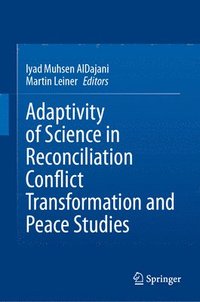 bokomslag Adaptivity of Science in Reconciliation Conflict Transformation and Peace Studies
