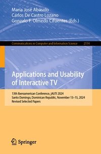 bokomslag Applications and Usability of Interactive TV: 13th Iberoamerican Conference, Jauti 2024, Santo Domingo, Dominican Republic, November 13-15, 2024, Revi