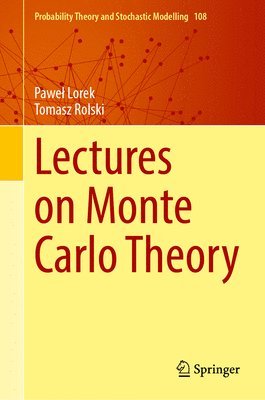 Paweł Lorek, Tomasz Rolski, Pawel Lorek, Pawe¿ Lorek - Lectures on Monte Carlo Theory, Inbunden
