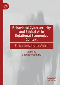 bokomslag Behavioral Cybersecurity and Ethical AI in Relational Economics Context: Policy Lessons for Africa
