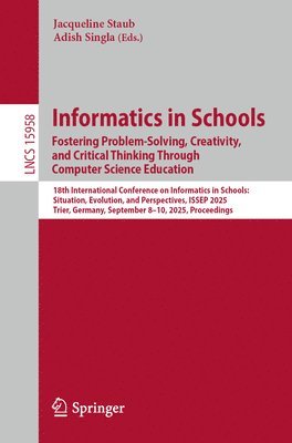 bokomslag Informatics in Schools. Fostering Problem-Solving, Creativity, and Critical Thinking Through Computer Science Education