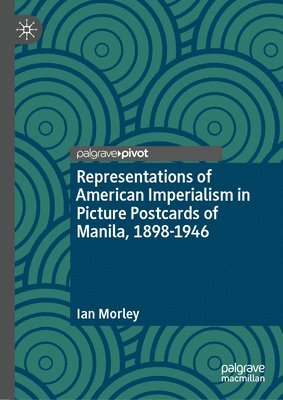 bokomslag Representations of American Imperialism in Filipino Postcards, 1898-1946