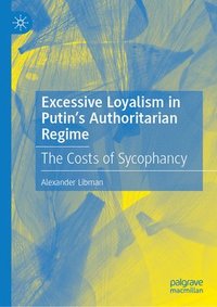 bokomslag Excessive Loyalism in Putin's Authoritarian Regime: The Costs of Sycophancy
