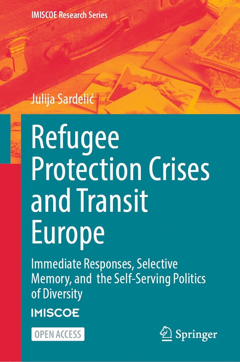 Julija Sardelić, Julija Sardelic, Julija Sardeli¿ - Refugee Protection Crises and Transit Europe, Inbunden