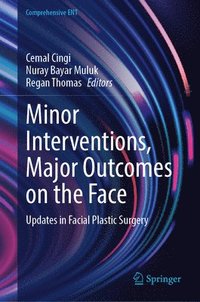 bokomslag Minor Interventions, Major Outcomes on the Face: Updates in Facial Plastic Surgery