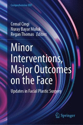 bokomslag Minor Interventions, Major Outcomes on the Face: Updates in Facial Plastic Surgery
