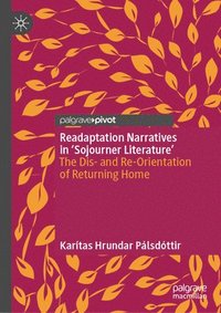 bokomslag Readaptation Narratives in 'Sojourner Literature': The Dis- And Re-Orientation of Returning Home