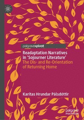 bokomslag Readaptation Narratives in 'Sojourner Literature': The Dis- And Re-Orientation of Returning Home