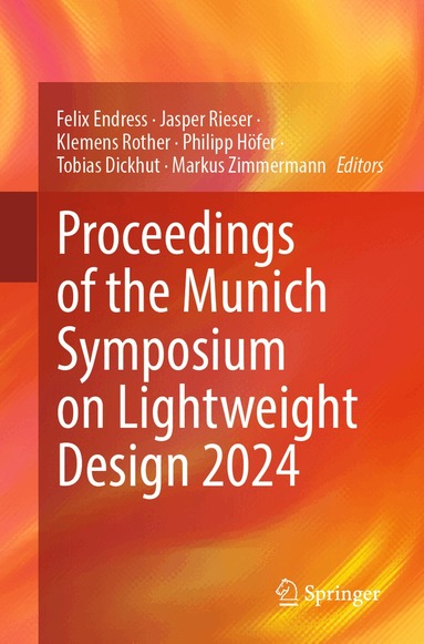 Felix Endress, Jasper Rieser, Klemens Rother, Philipp Höfer, Tobias Dickhut, Markus Zimmermann - Proceedings of the Munich Symposium on Lightweight Design 2024, Häftad