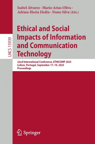 Isabel Alvarez, Mario Arias-Oliva, Adrian-Horia Dediu, Nuno Silva - Ethical and Social Impacts of Information and Communication Technology, Häftad