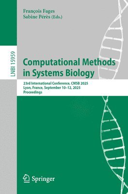 bokomslag Computational Methods in Systems Biology: 23rd International Conference, Cmsb 2025, Lyon, France, September 10-12, 2025, Proceedings