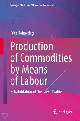 bokomslag Production of Commodities by Means of Labour: Rehabilitation of the Law of Value