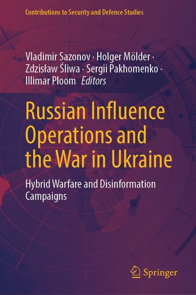 Vladimir Sazonov, Holger Mölder, Zdzisław Śliwa, Sergii Pakhomenko, Illimar Ploom - Russian Influence Operations and the War in Ukraine, Inbunden
