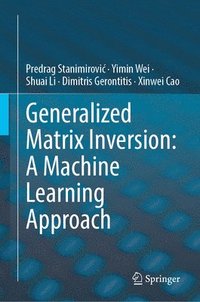 bokomslag Generalized Matrix Inversion: A Machine Learning Approach