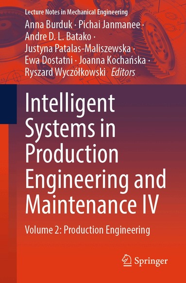 Anna Burduk, Pichai Janmanee, Andre D. L. Batako, Justyna Patalas-Maliszewska, Ewa Dostatni, Joanna Kochańska, Ryszard Wyczółkowski - Intelligent Systems in Production Engineering and Maintenance IV, Häftad