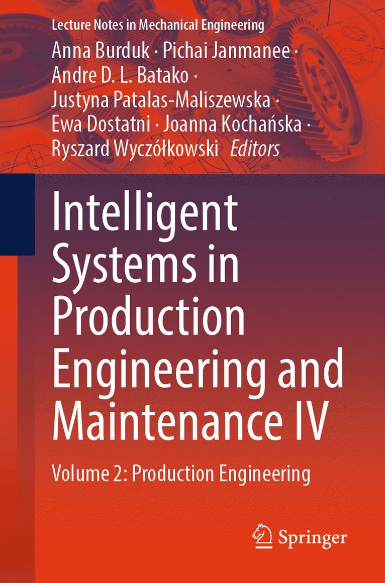 Anna Burduk, Pichai Janmanee, Andre D. L. Batako, Justyna Patalas-Maliszewska, Ewa Dostatni, Joanna Kochańska, Ryszard Wyczółkowski, Joanna Kocha¿ska, Ryszard Wyczó¿kowski - Intelligent Systems in Production Engineering and Maintenance IV, Häftad
