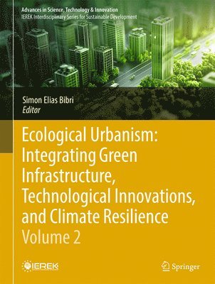 bokomslag Ecological Urbanism: Integrating Green Infrastructure, Technological Innovations, and Climate Resilience - Volume 2