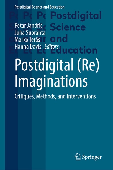 Petar Jandrić, Juha Suoranta, Marko Teräs, Hanna Davis - Postdigital (Re)Imaginations, Inbunden