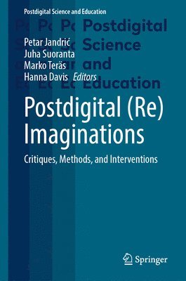 Petar Jandrić, Juha Suoranta, Marko Teräs, Hanna Davis, Petar Jandric, Petar Jandri¿ - Postdigital (Re)Imaginations, Inbunden