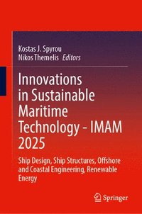 bokomslag Innovations in Sustainable Maritime Technology - Imam 2025: Ship Design, Ship Structures, Offshore and Coastal Engineering, Renewable Energy