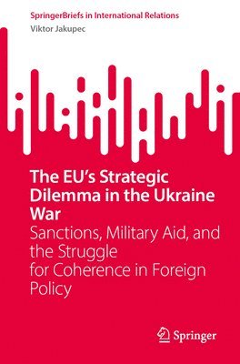 bokomslag The EU's Strategic Dilemma in the Ukraine War