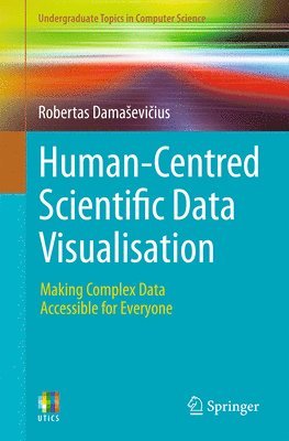 bokomslag Human-Centred Scientific Data Visualisation: Making Complex Data Accessible for Everyone