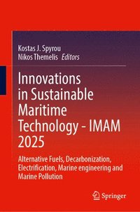 bokomslag Innovations in Sustainable Maritime Technology--Imam 2025: Alternative Fuels, Decarbonization, Electrification, Marine Engineering and Marine Pollutio