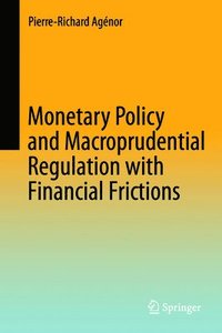 bokomslag Monetary Policy and Macroprudential Regulation with Financial Frictions