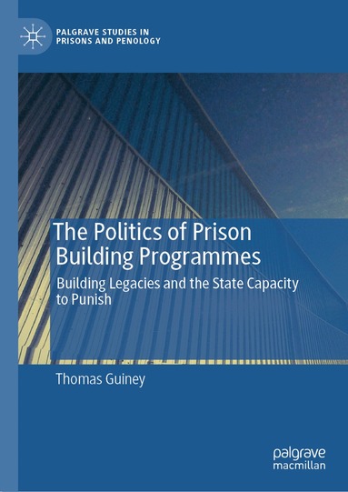 Thomas Guiney - Politics of Prison Building Programmes, Inbunden