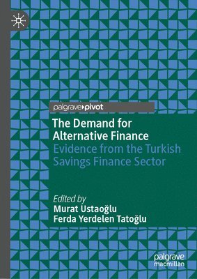 bokomslag The Demand for Alternative Finance: Evidence from the Turkish Savings Finance Sector