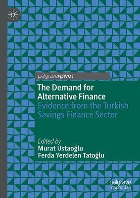 Murat Ustaoğlu, Ferda Yerdelen Tatoğlu, Murat Ustao&#287;lu, Ferda Yerdelen Tato&#287;lu, Murat Ustao¿Lu, Ferda Yerdelen Tato¿lu - Demand for Alternative Finance, Inbunden