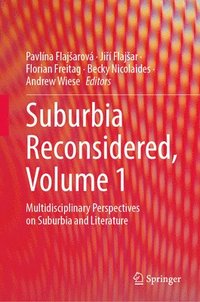bokomslag Suburbia Reconsidered, Volume 1: Multidisciplinary Perspectives on Suburbia and Literature