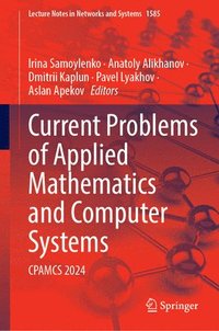 bokomslag Current Problems of Applied Mathematics and Computer Systems: Cpamcs 2024