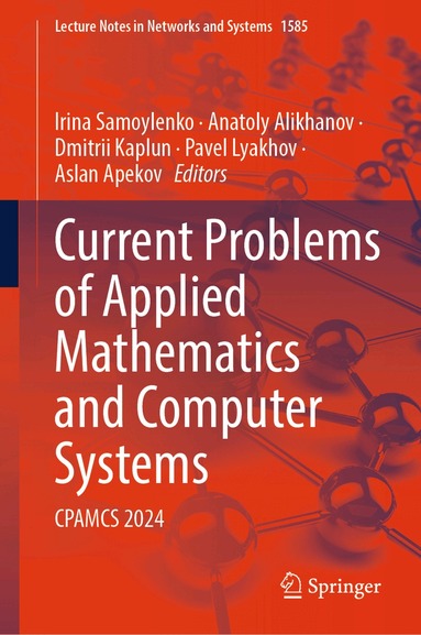 Irina Samoylenko, Anatoly Alikhanov, Dmitrii Kaplun, Pavel Lyakhov, Aslan Apekov - Current Problems of Applied Mathematics and Computer Systems, Inbunden